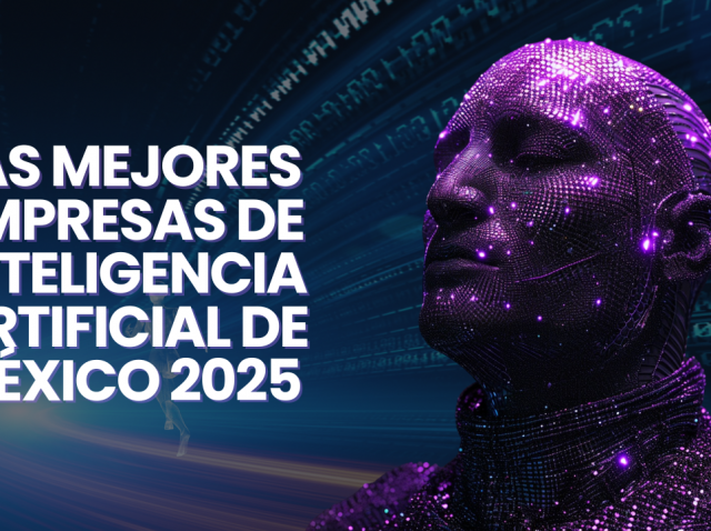 Las mejores empresas de inteligencia artificial de México 2025