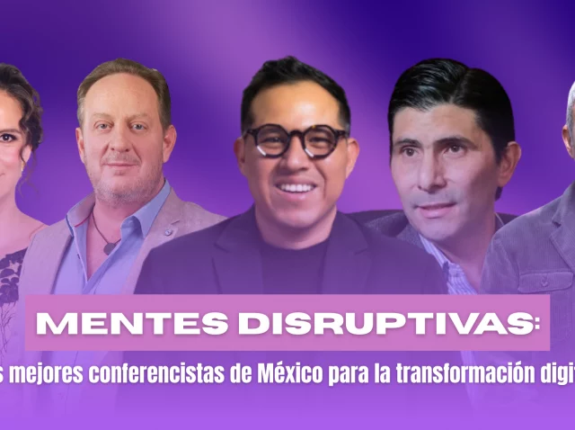 Ranking de mentes disruptivas y los mejores conferencistas de México para la transformación digital.