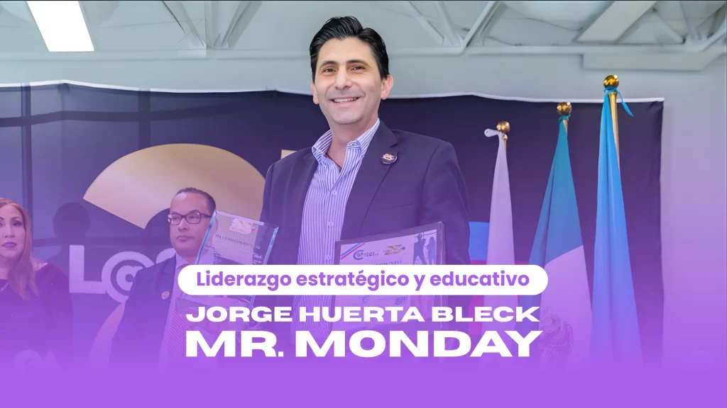 Jorge Huerta Bleck (Mr. Monday), el mejor conferencista en liderazgo estratégico y educativo en México.
